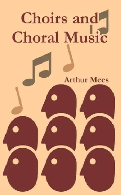 Choirs and Choral Music by Arthur Mees