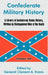 Confederate Military History: A Library of Confederate States History, Written by Distinguished Men of the South (Volume XII) by General Clement a. Evans