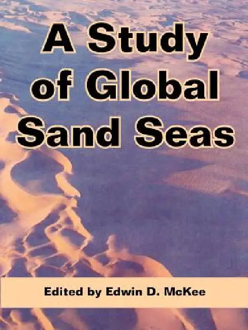 A Study of Global Sand Seas by Edwin D. McKee