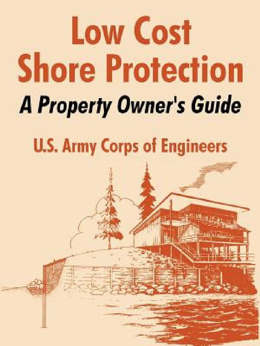 Low Cost Shore Protection: A Property Owner's Guide by U. S. Army Corps of Engineers