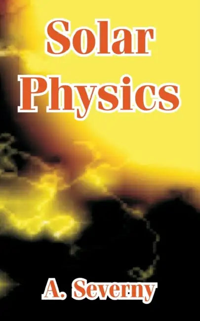 Solar Physics by A. Severny
