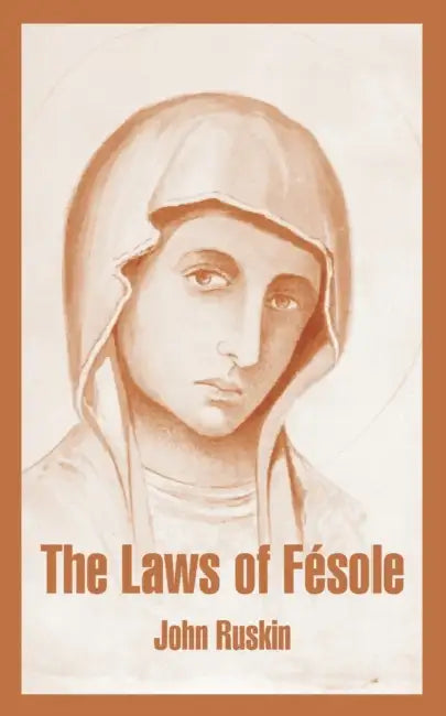 The Laws of Fesole by John Ruskin