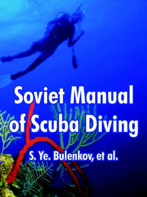 Soviet Manual of Scuba Diving by S. Ye Bulenkov, Et Al