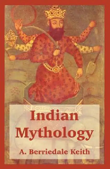 Indian Mythology by A. Berriedale Keith