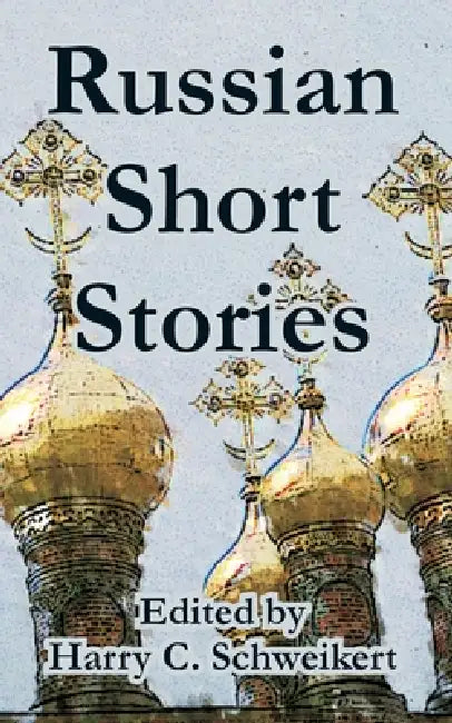Russian Short Stories by Harry C. Schweikert
