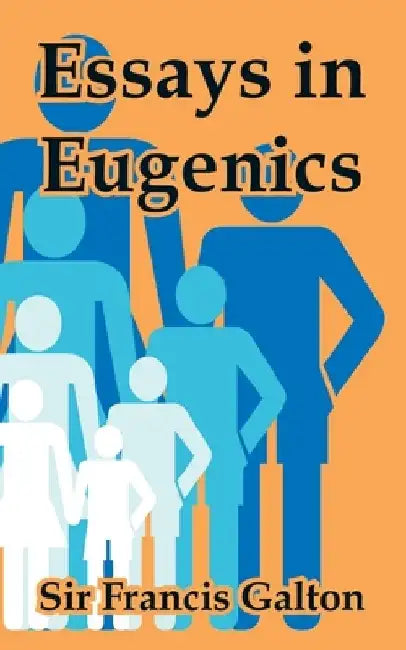 Essays in Eugenics by Francis Galton