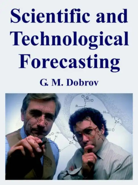Scientific and Technological Forecasting by G. M. Dobrov