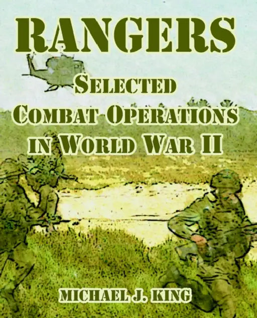 Rangers: Selected Combat Operations in World War II by Michael J. King