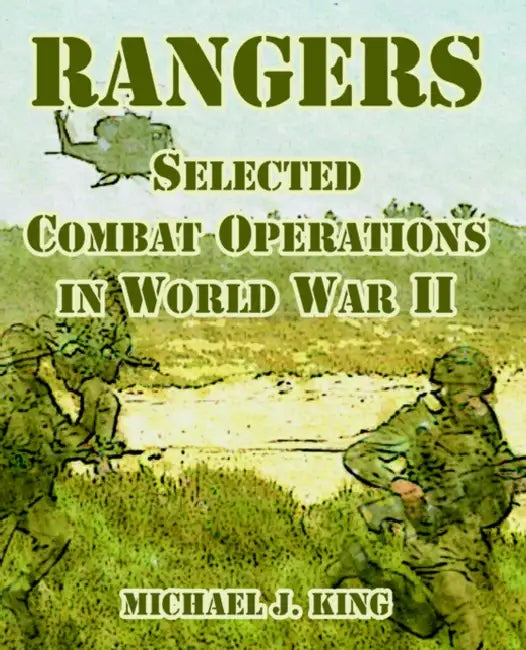 Rangers: Selected Combat Operations in World War II by Michael J. King