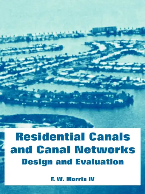 Residential Canals and Canal Networks: Design and Evaluation by IV Morris F. W.