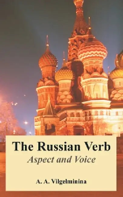 The Russian Verb: Aspect and Voice by A. A. Vilgelminina