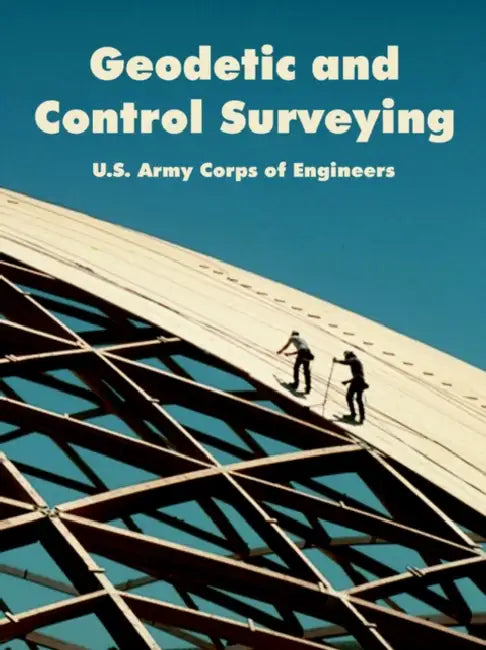 Geodetic and Control Surveying by U. S. Army Corps of Engineers
