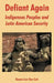 Defiant Again: Indigenous Peoples and Latin American Security by Donna Lee Van Cott