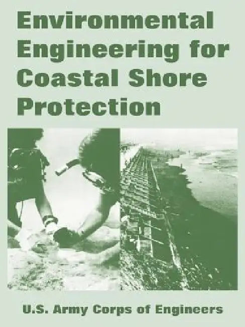 Environmental Engineering for Coastal Shore Protection by U. S. Army Corps of Engineers