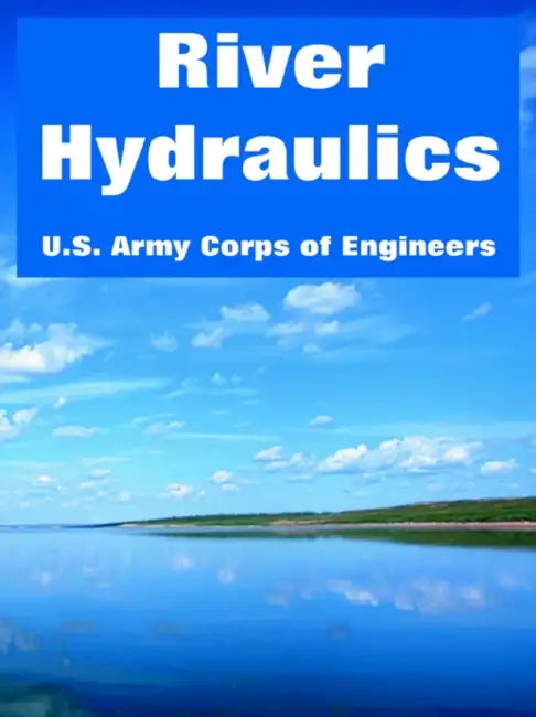 River Hydraulics by U. S. Army Corps of Engineers