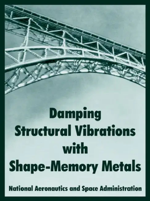 Damping Structural Vibrations with Shape-Memory Metals by N. a. S. a.