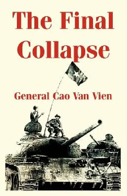 The Final Collapse by General Cao Van Vien