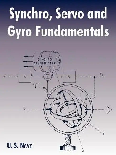 Synchro, Servo and Gyro Fundamentals by U. S. Navy