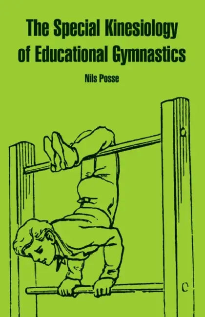 The Special Kinesiology of Educational Gymnastics by Nils Posse
