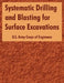 Systematic Drilling and Blasting for Surface Excavations by U. S. Army Corps of Engineers