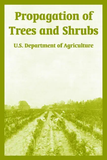 Propagation of Trees and Shrubs by U. S. Department of Agriculture, Guy E. Yerkes
