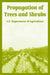 Propagation of Trees and Shrubs by U. S. Department of Agriculture, Guy E. Yerkes