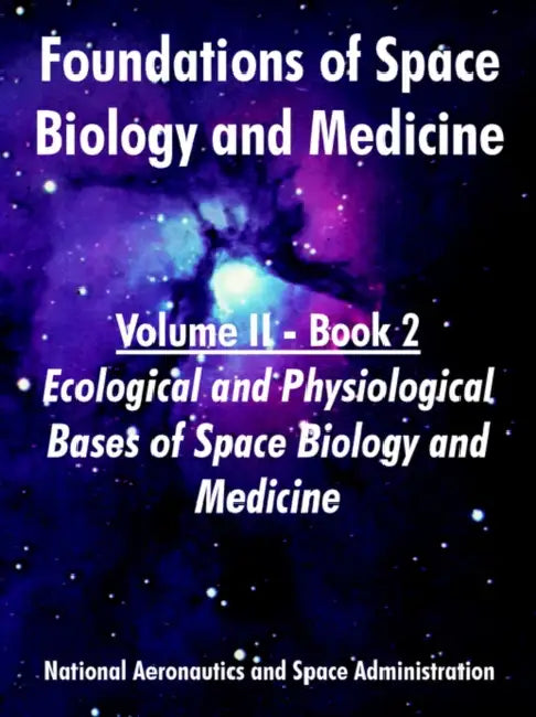 Foundations of Space Biology and Medicine: Volume II - Book 2 (Ecological and Physiological Bases of Space Biology and Medicine) by NASA