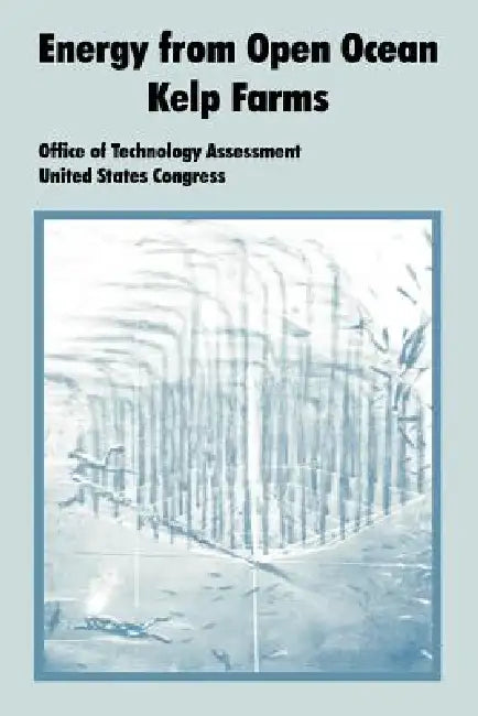 Energy from Open Ocean Kelp Farms by Office of Technology Assessment