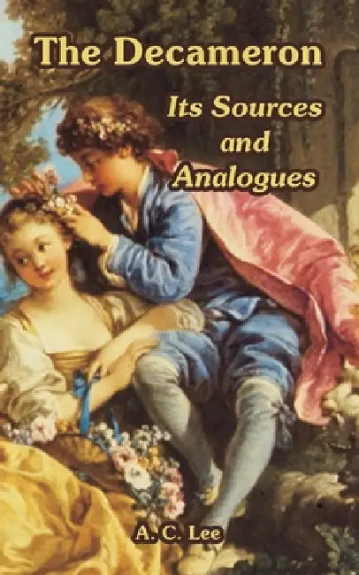 The Decameron: Its Sources and Analogues by A. C. Lee