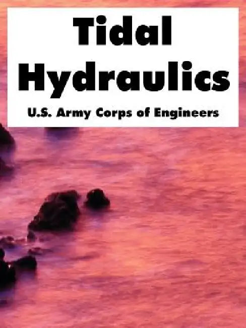 Tidal Hydraulics by U. S. Army Corps of Engineers