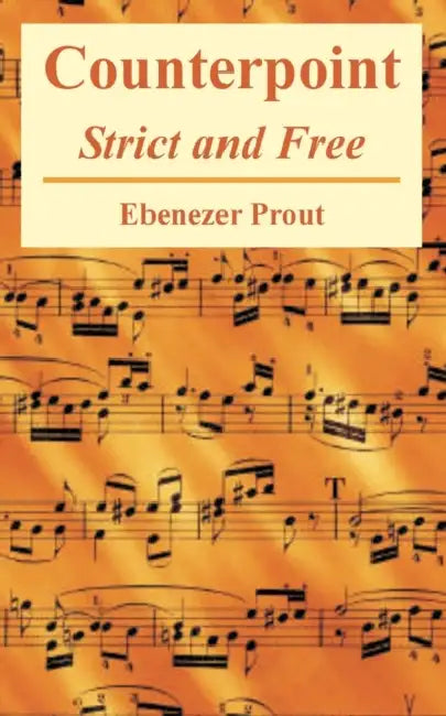 Counterpoint: Strict and Free by Ebenezer Prout