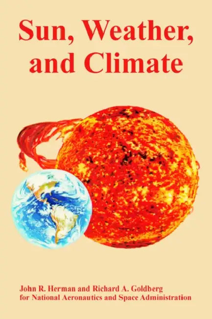 Sun, Weather, and Climate by John R. Herman, Richard A. Goldberg, NASA