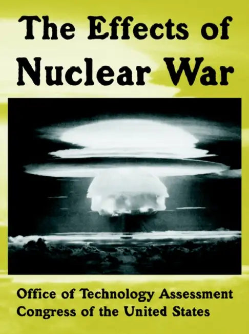 The Effects of Nuclear War by Of Tech Office of Technology Assessment, Of the Un Congress of the United States