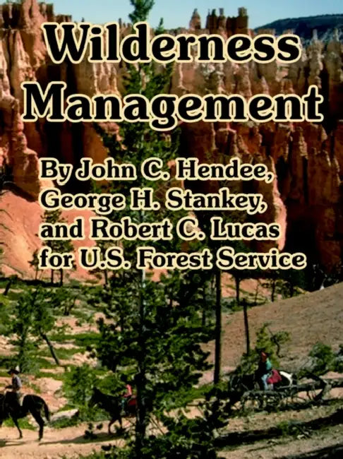 Wilderness Management by U. S. Forest Service, John C. Hendee, Et Al
