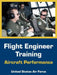 Flight Engineer Training: Aircraft Performance by United States Air Force