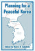 Planning for a Peaceful Korea by Henry D. Sokolski
