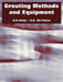 Grouting Methods and Equipment by U. S. Army, U. S. Air Force