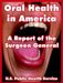 Oral Health in America: A Report of the Surgeon General by U. S. Public Health Service