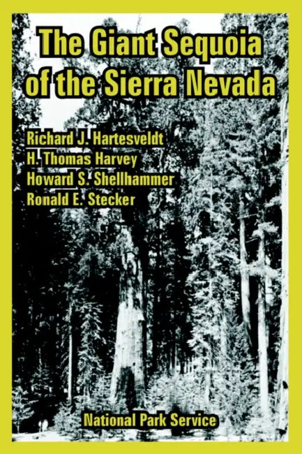 The Giant Sequoia of the Sierra Nevada by National Park Service, Richard J. Hartesveldt, Et Al