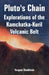 Pluto's Chain: Explorations of the Kamchatka-Kuril Volcanic Belt by Yevgeni Markhinin