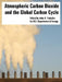 Atmospheric Carbon Dioxide and the Global Carbon Cycle by John R. Trabalka, U. S. Department of Energy