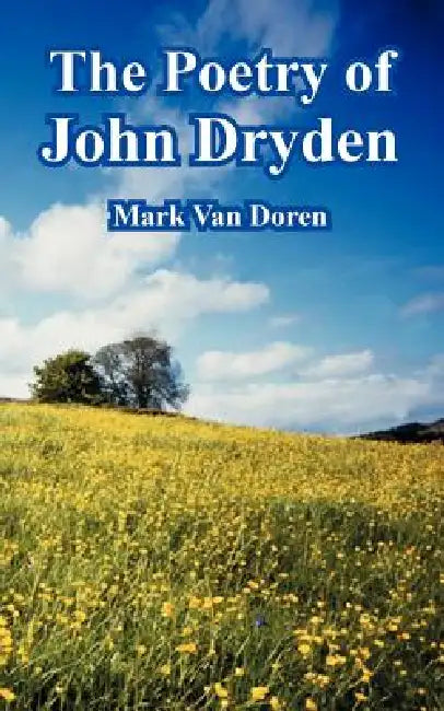 The Poetry of John Dryden by Mark Van Doren