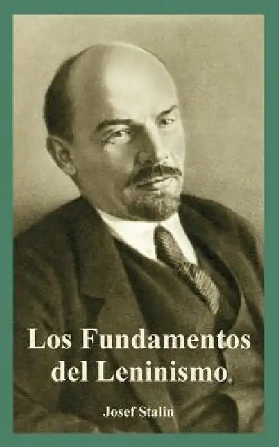 Fundamentos del Leninismo, Los by Josef Stalin