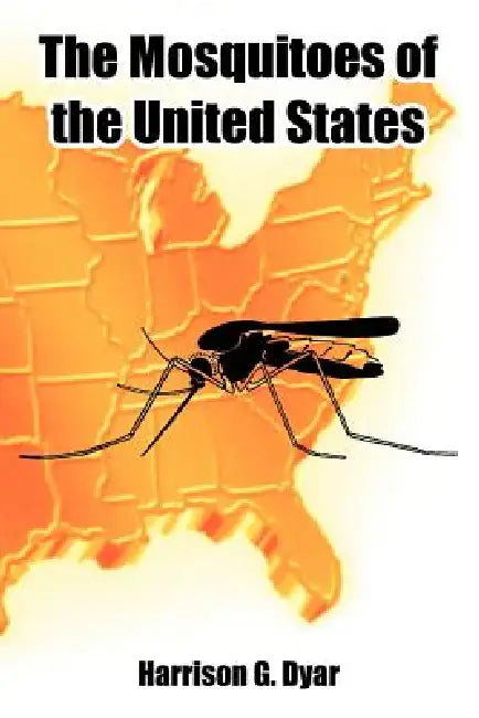 The Mosquitoes of the United States by Harrison G. Dyar