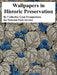 Wallpapers in Historic Preservation by Catherine Lynn Frangiamore