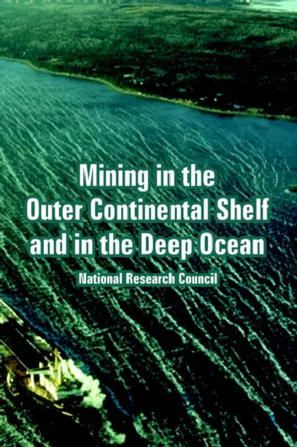 Mining in the Outer Continental Shelf and in the Deep Ocean by National Research Council