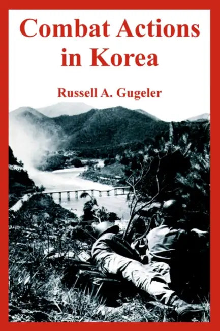 Combat Actions in Korea by Russell A. Gugeler