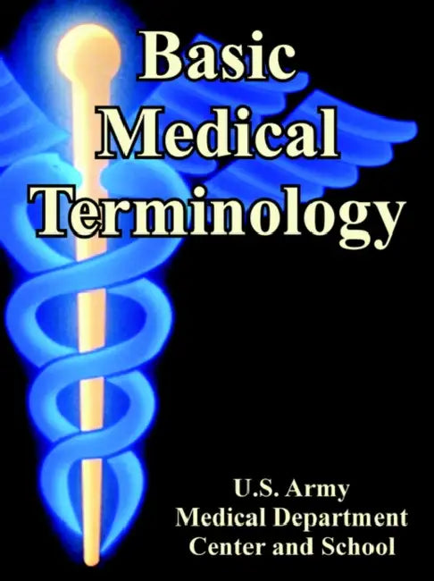 Basic Medical Terminology by Us Army Medical Dept Center and School, U S Army Medical Dept Center & School