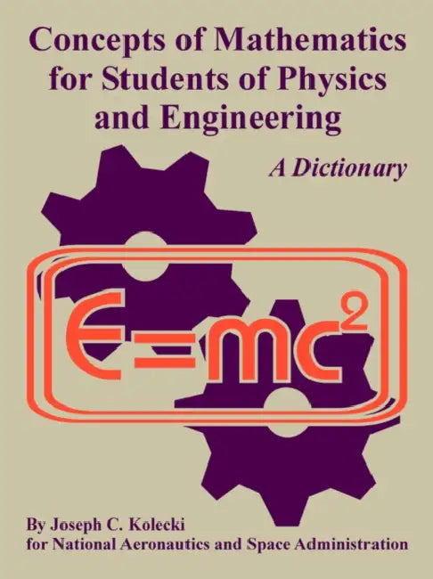 Concepts of Mathematics for Students of Physics and Engineering by Joseph C. Kolecki, NASA