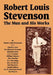 Robert Louis Stevenson: The Man and His Works by Robert Louis Stevenson